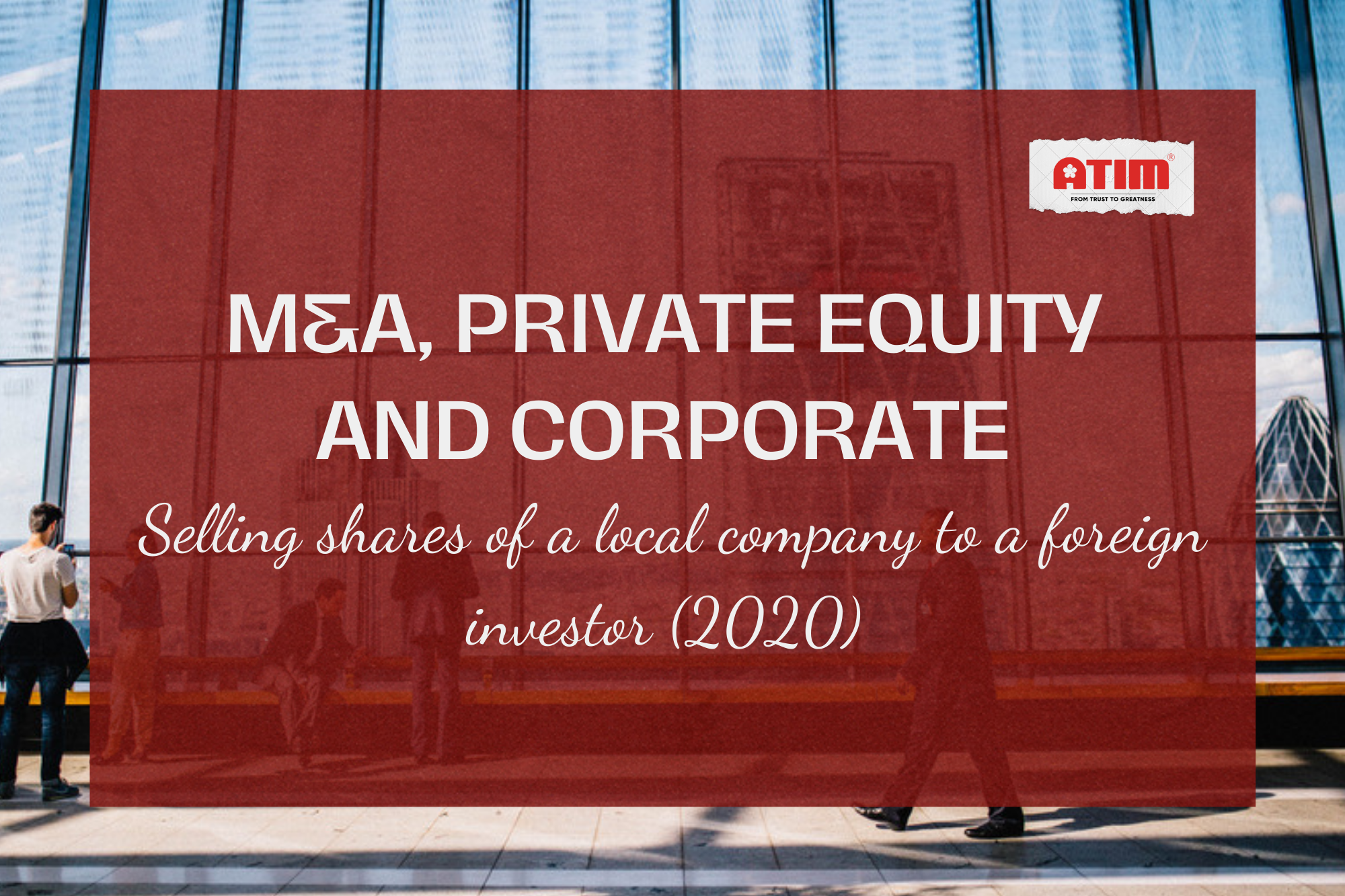 M&A, Private Equity and Corporate - Selling shares of a local company to a foreign investor